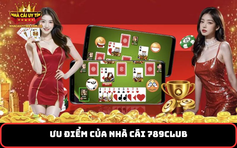 Ưu điểm của nhà cái 789club