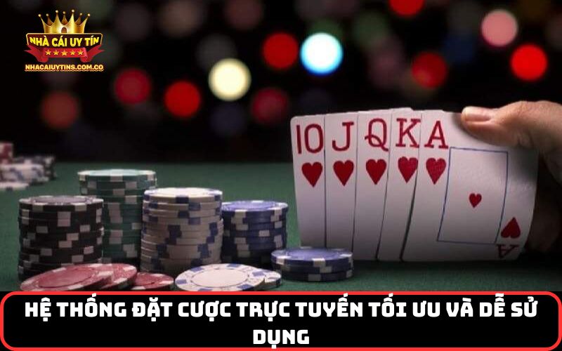 Hệ thống đặt cược trực tuyến tối ưu và dễ sử dụng