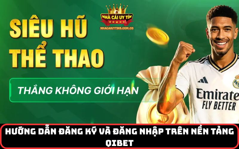 Hướng dẫn đăng ký và đăng nhập trên nền tảng Qibet