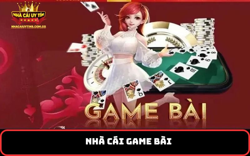 nhà cái game bài